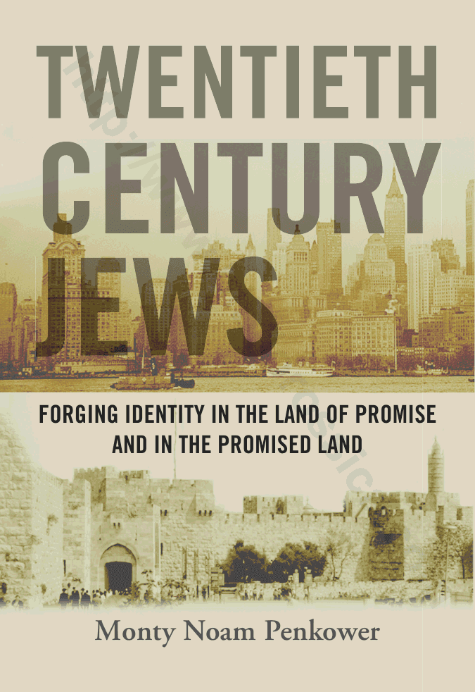 Twentieth Century Jews: Forging Identity in the Land of Promise and in the Promised Land