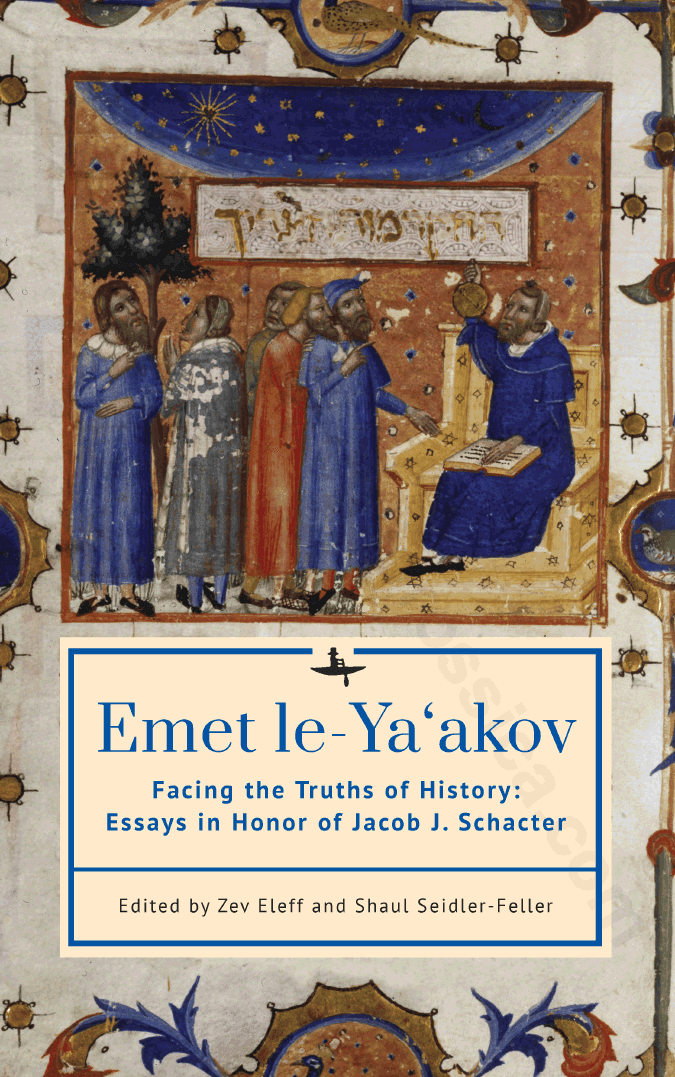 Emet le-Ya‘akov. Facing the Truths of History: Essays in Honor of Jacob J. Schacter