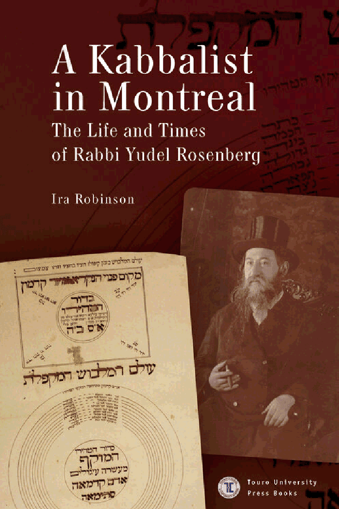 A Kabbalist in Montreal: The Life and Times of Rabbi Yudel Rosenberg