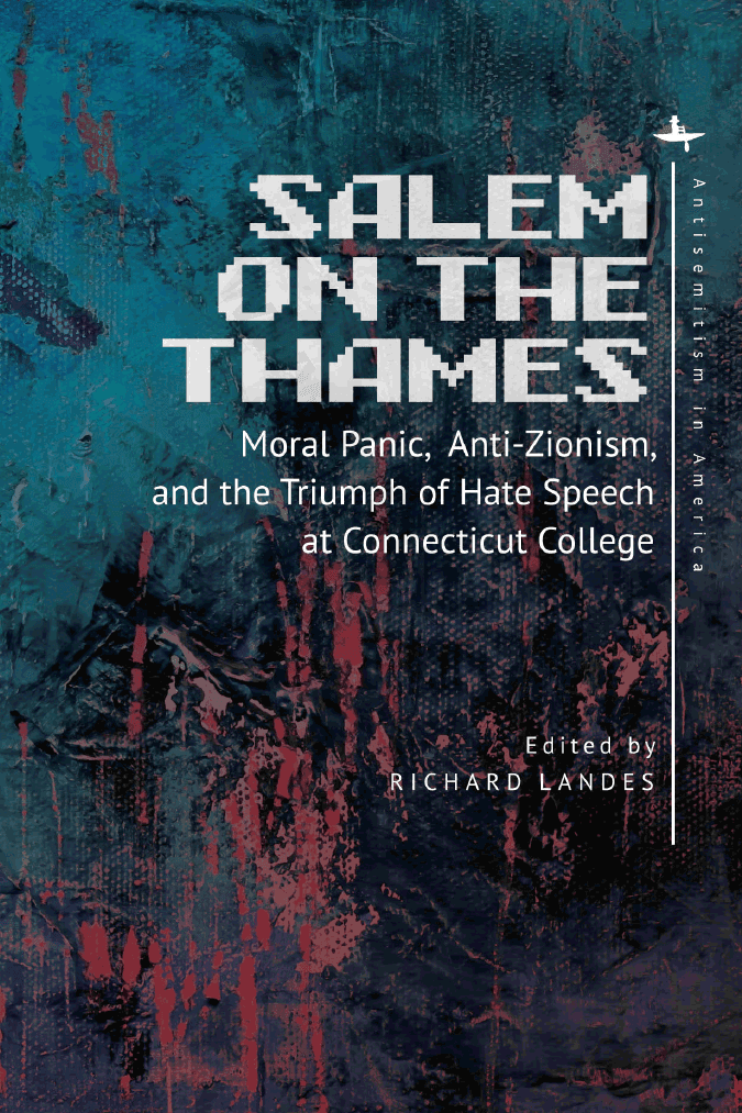 Salem on the Thames: Moral Panic, Anti-Zionism, and the Triumph of Hate Speech at Connecticut College