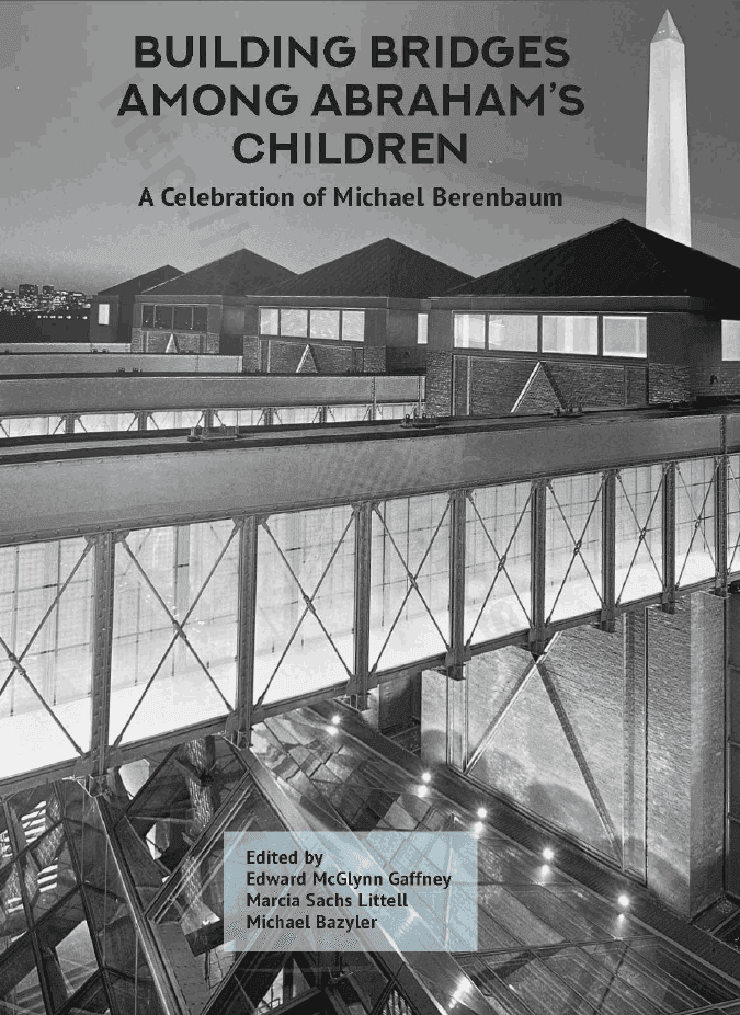Building bridges among Abraham’s children: a celebration of Michael Berenbaum