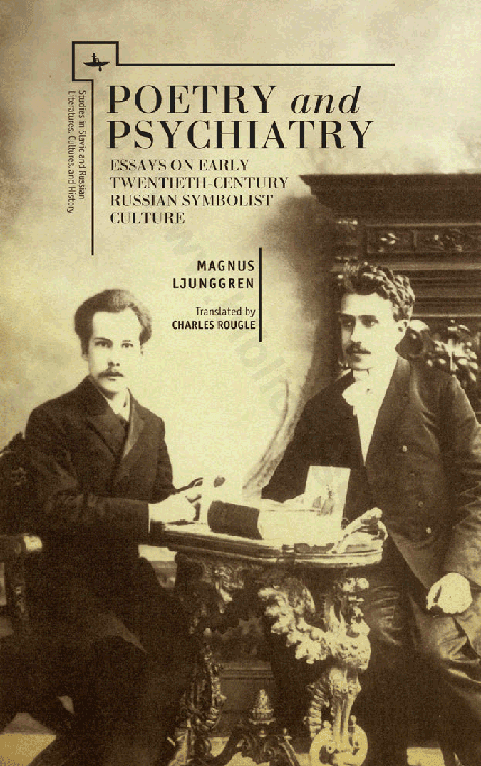 Poetry and Psychiatry. Essays on Early Twentieth-Century Russian Symbolist Culture