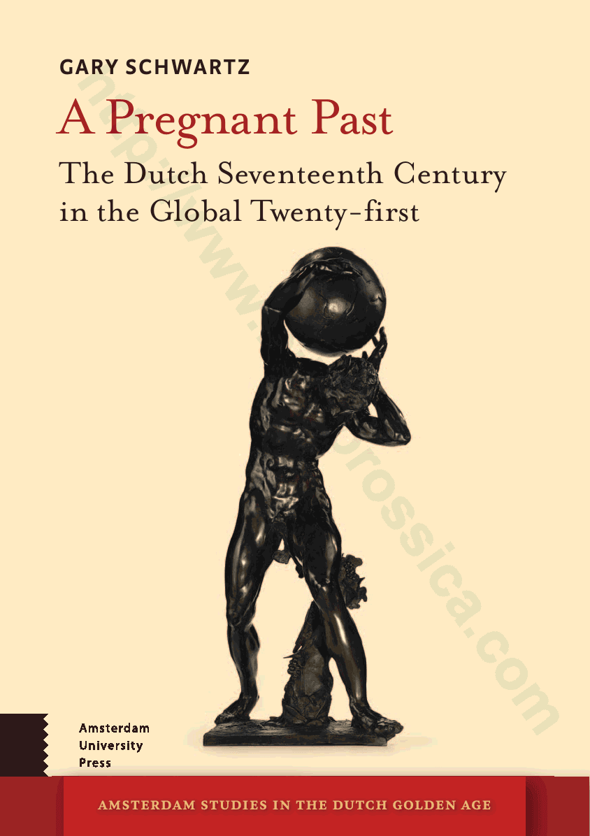 A Pregnant Past: The Dutch Seventeenth Century in the Global Twenty-first