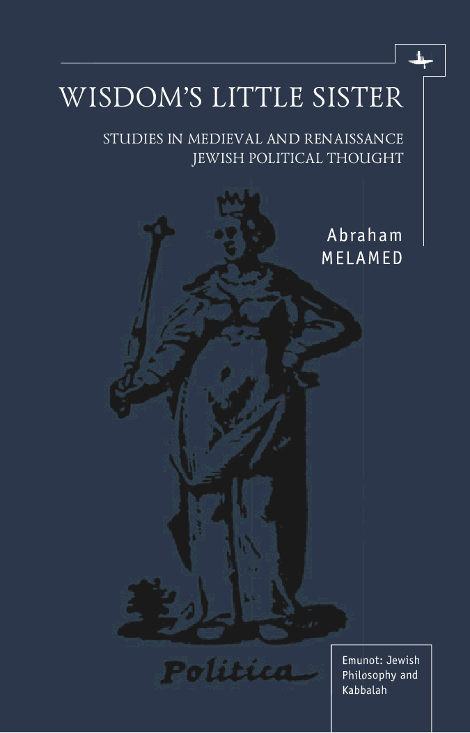 Wisdom’s Little Sister: Studies in Medieval and Renaissance Jewish Political Thought