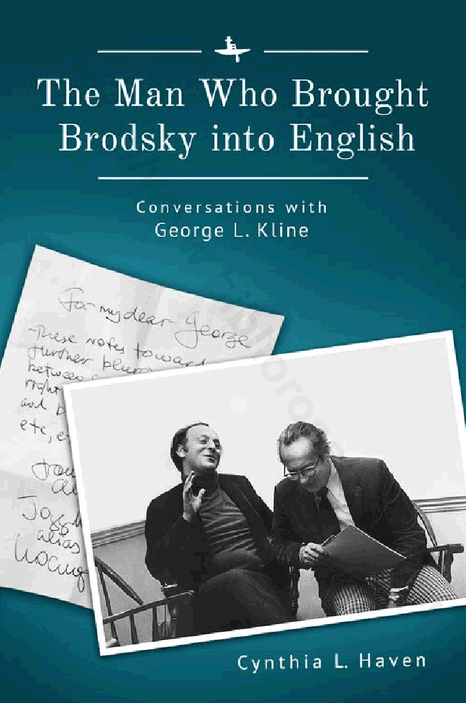 The Man Who Brought Brodsky into English: Conversations with George L. Kline