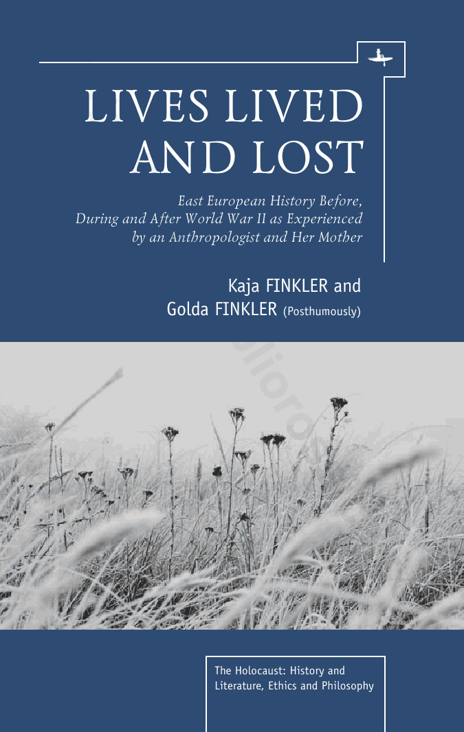 Lives Lived and Lost: East European History Before, During, and After World War II as Experienced by an Anthropologist and Her Mother