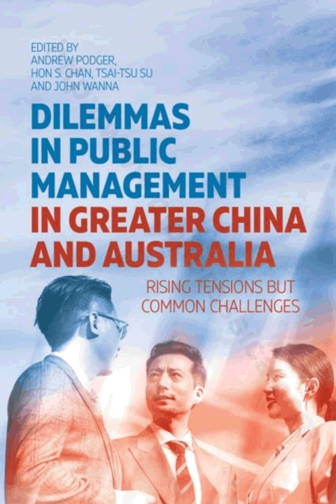 Dilemmas in Public Management in Greater China and Australia. Rising Tensions but Common Challenges