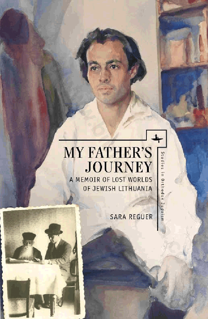 My Father’s Journey: A Memoir of Lost Worlds of Jewish Lithuania