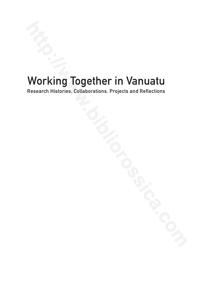 Working Together in Vanuatu : Research Histories, Collaborations, Projects and Reflections