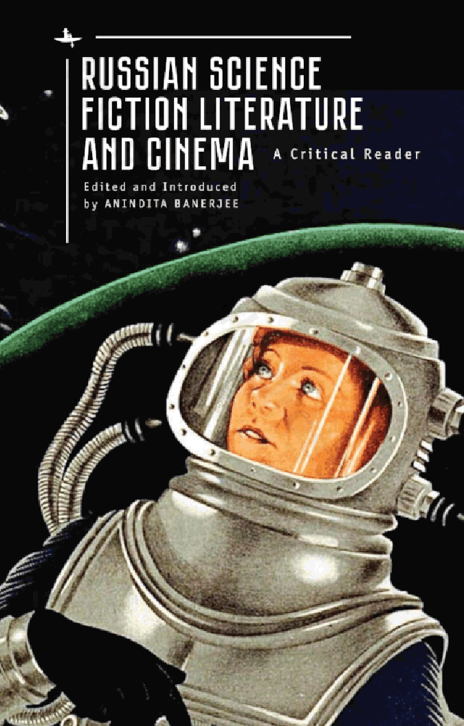 Russian Science Fiction Literature and Cinema: A Critical Reader