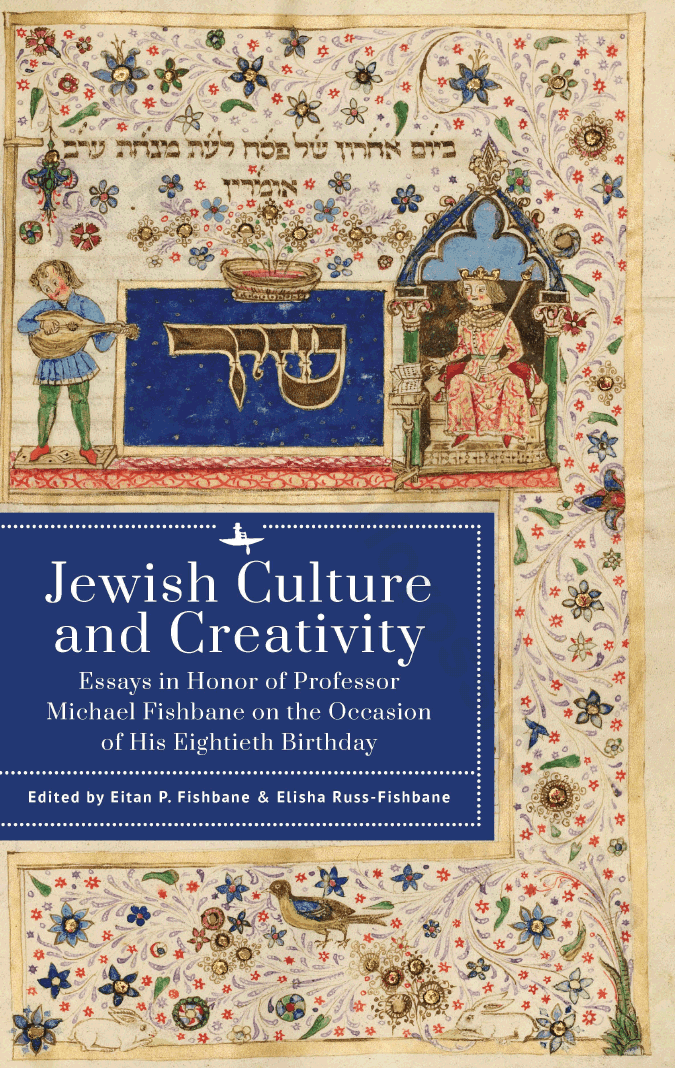 Jewish Culture and Creativity. Essays in Honor of Professor Michael Fishbane on the Occasion of His Eightieth Birthday