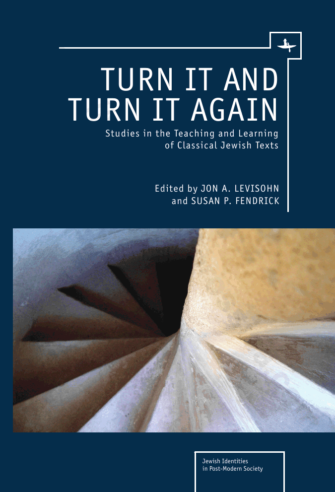 Turn It and Turn It Again: Studies in the Teaching and Learning of Classical Jewish Texts