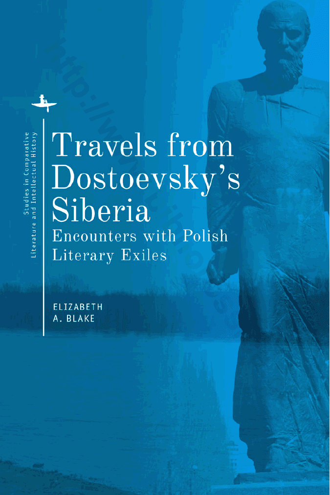 Travels from Dostoevsky’s Siberia: Encounters with Polish Literary Exiles