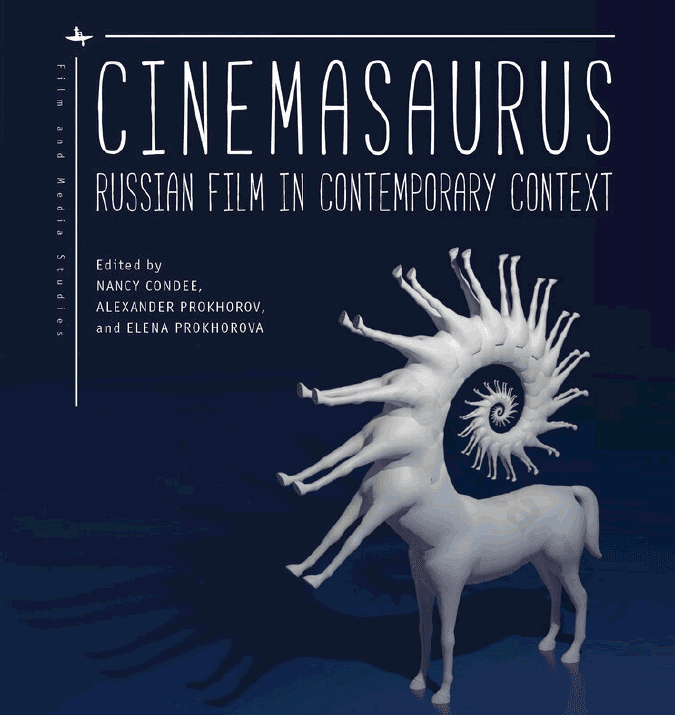 Cinemasaurus: Russian Film in Contemporary Context