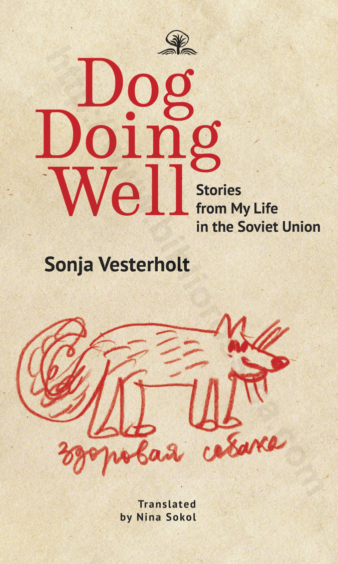 Dog doing well. Stories from my life in the Soviet Union