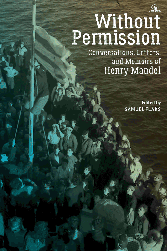 Without Permission: Conversations, Letters, and Memoirs of Henry Mandel