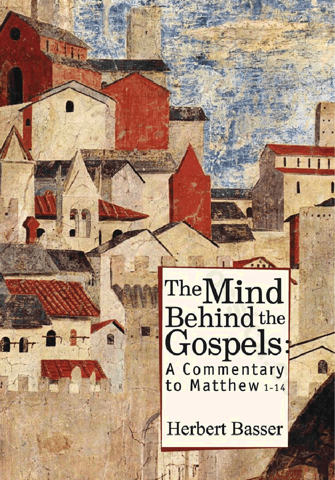 The Mind Behind the Gospels: A Commentary to Matthew 1–14