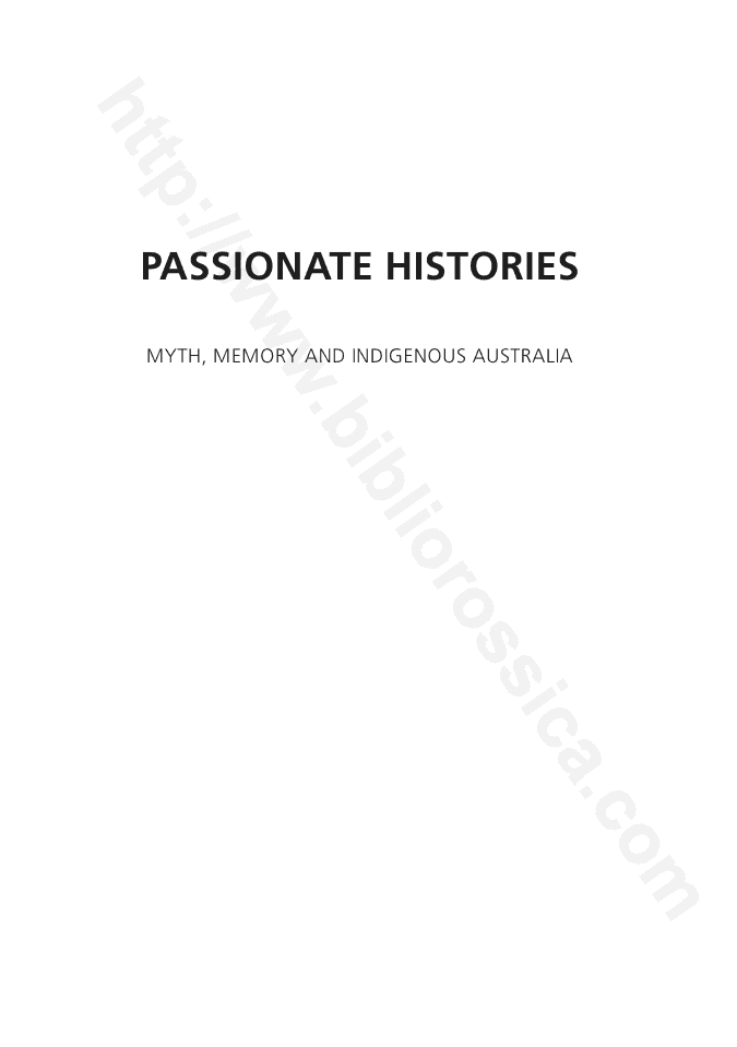 Passionate Histories : Myth, memory and Indigenous Australia