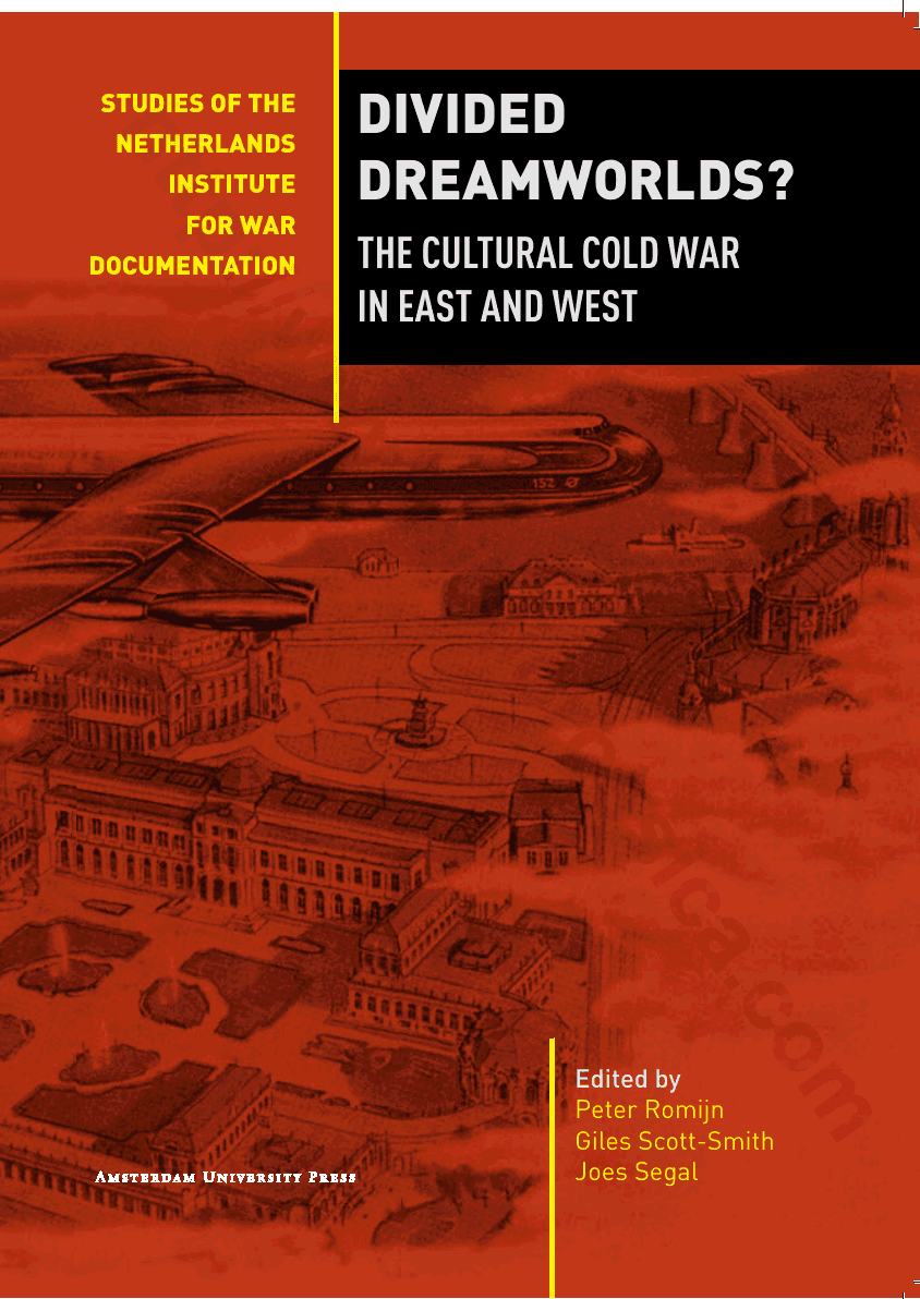 Divided Dreamworlds? : The Cultural Cold War in East and West
