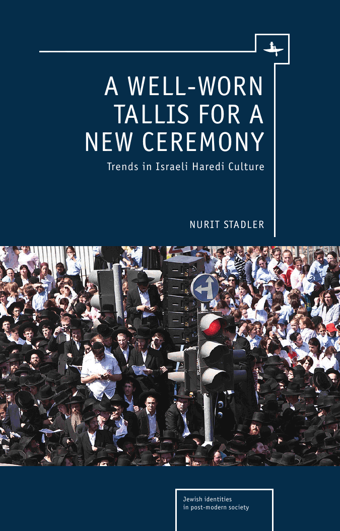 A Well-Worn Tallis for a New Ceremony: Trends in Israeli Haredi Culture