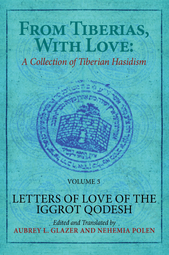 From Tiberias, with Love. Volume 3: Letters of Love of the «Iggrot Qodesh»