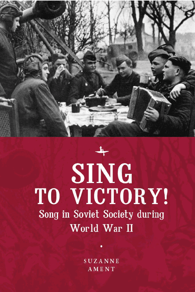 Sing to Victory! Song in Soviet Society during World War II