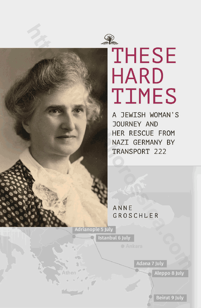 These Hard Times: A Jewish Woman’s Rescue from Nazi Germany by Transport 222