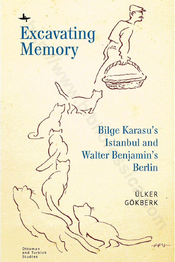 Excavating Memory: Bilge Karasu’s Istanbul and Walter Benjamin’s Berlin