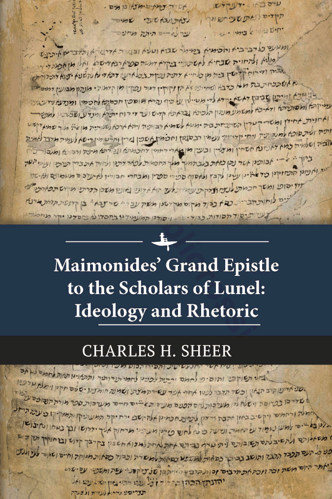 Maimonides’ Grand Epistle to the Scholars of Lunel: Ideology and Rhetoric