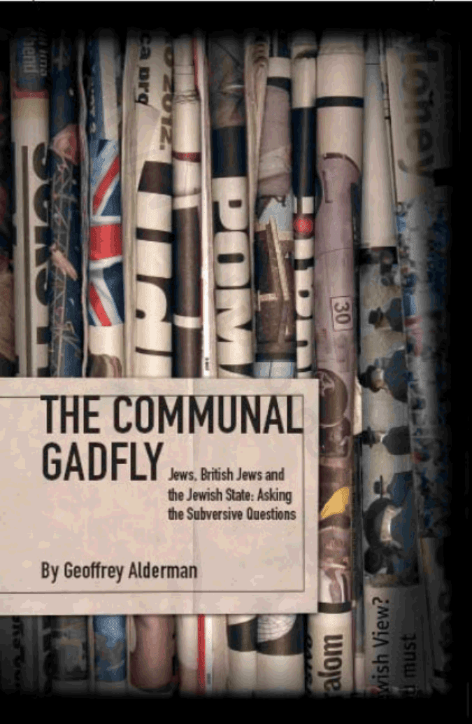 The communal gadfly. Jews, British Jews and the Jewish state : asking the subversive questions, an anthology