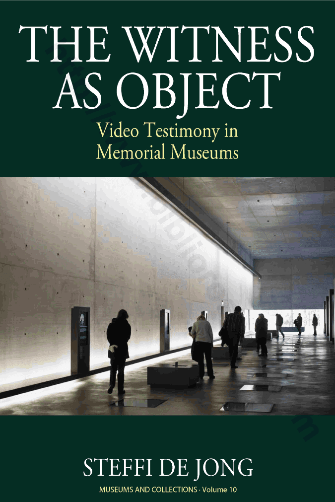 The Witness as Object : Video Testimonies in Holocaust Museums