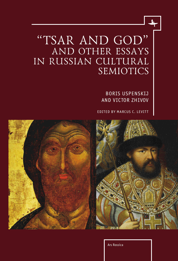“Tsar and God” and Other Essays in Russian Cultural Semiotics