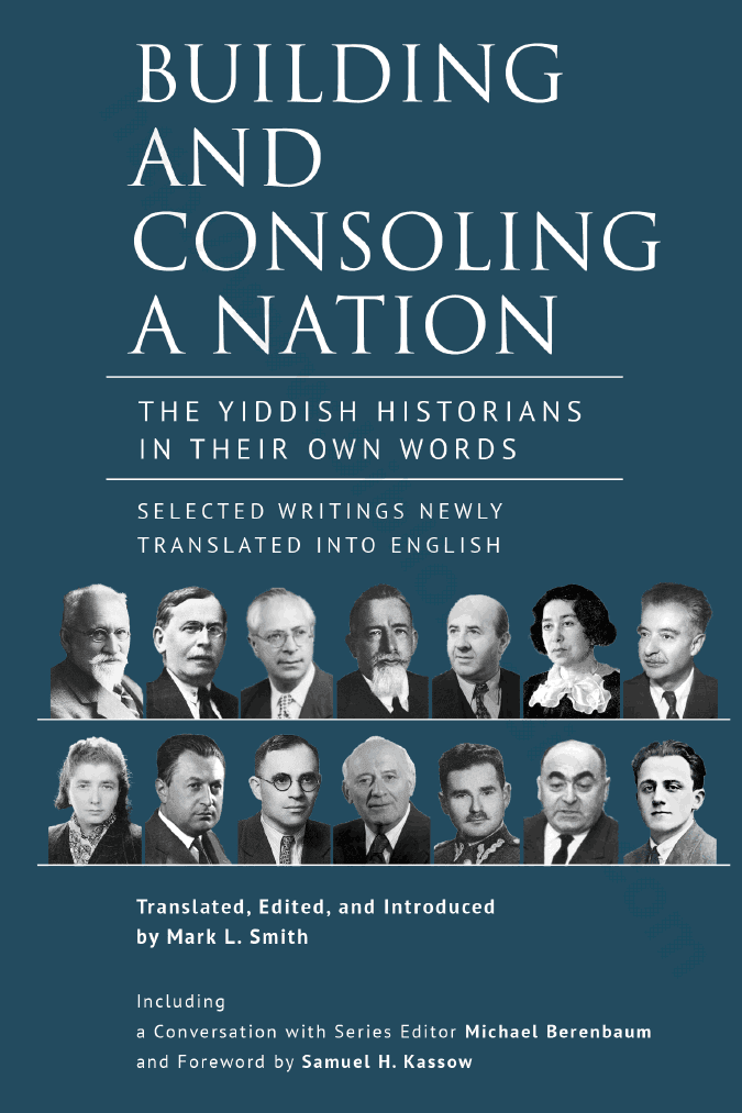 Building and consoling a nation. The Yiddish historians in their own words. Selected writings newly translated into English