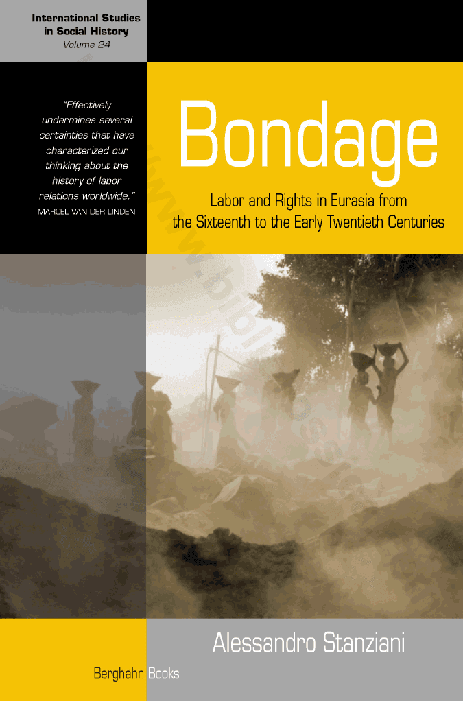 Bondage : Labor and Rights in Eurasia from the Sixteenth to the Early Twentieth Centuries