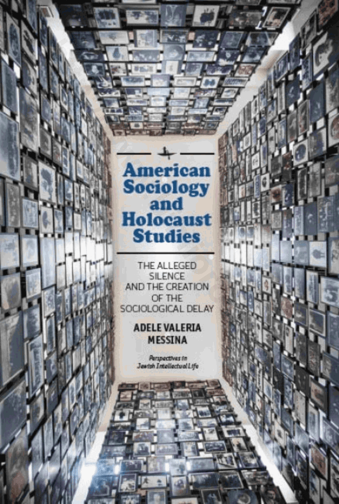 American Sociology and Holocaust Studies. The Alleged Silence and the Creation of the Sociological Delay