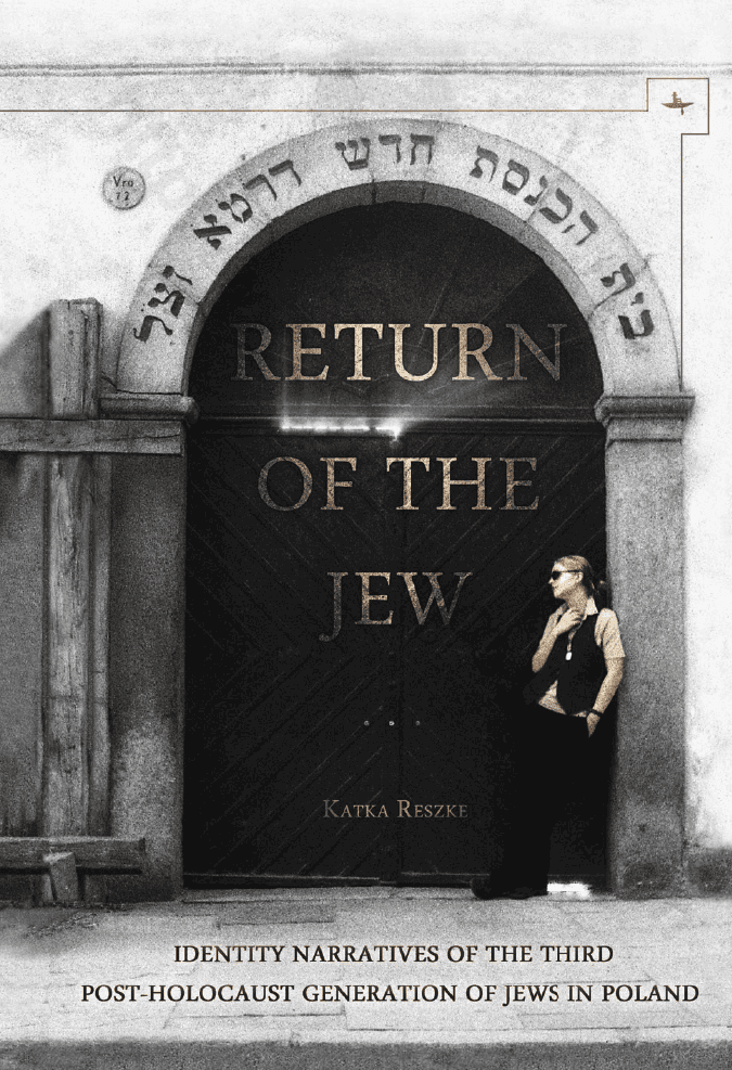 Return of the Jew: IdentIty NarratIves of the Third Post-Holocaust Generation of Jews in Poland