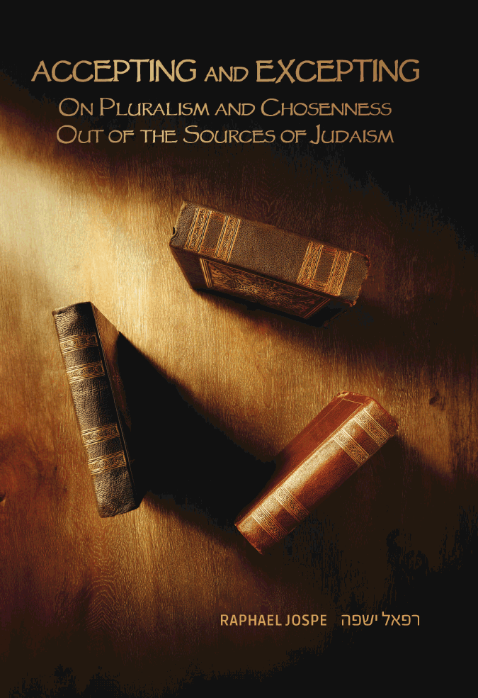 Accepting and Excepting: On Pluralism and Chosenness out of the Sources of Judaism