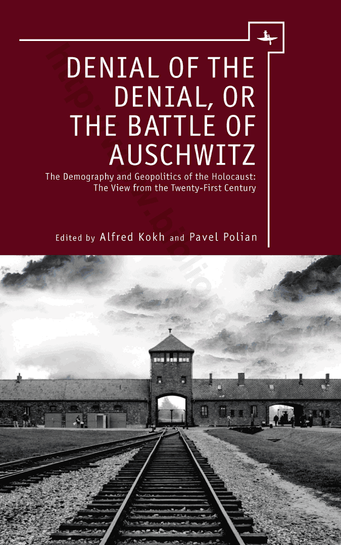 Denial of the Denial, or The Battle of Auschwitz: The Demography and Geopolitics of the Holocaust: The View from the Twenty-First Century