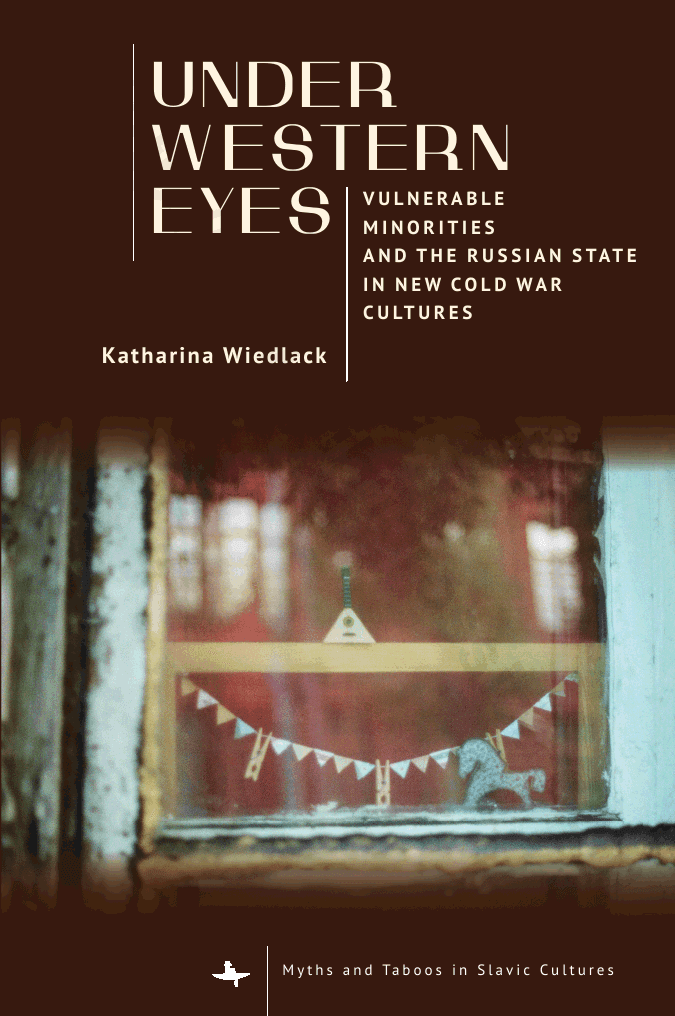 Under Western Eyes: Vulnerable Minorities and the Russian State in New Cold War Cultures