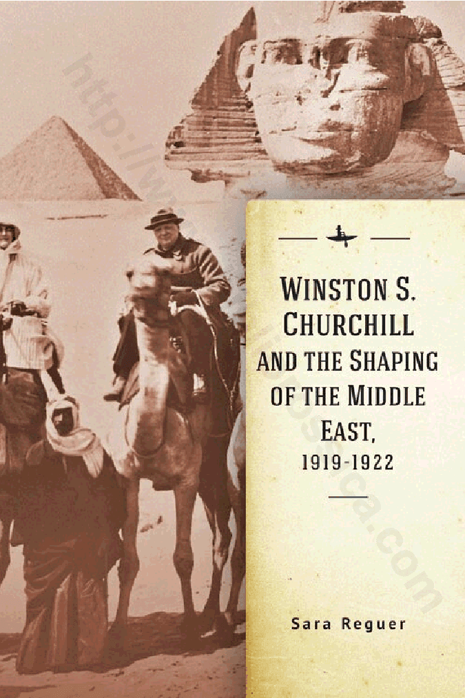 Winston S. Churchill and the Shaping of the Middle East, 1919-1922