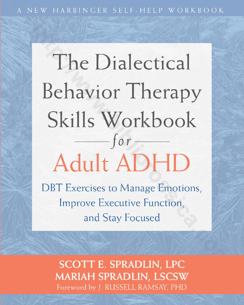 The Dialectical Behavior Therapy Skills Workbook for Adult ADHD. DBT Exercises to Manage Emotions, Improve Executive Function, and Stay Focused