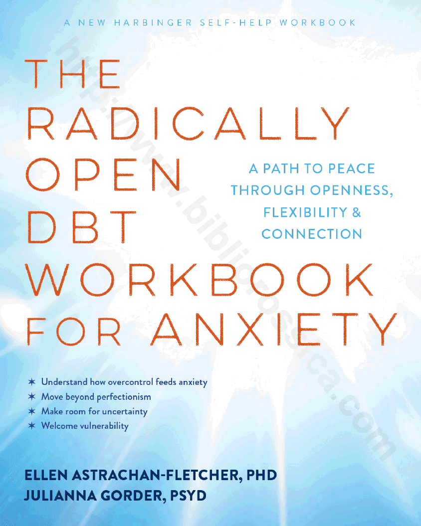 The Radically Open DBT Workbook for Anxiety. A Path to Peace Through Openness, Flexibility, and Connection