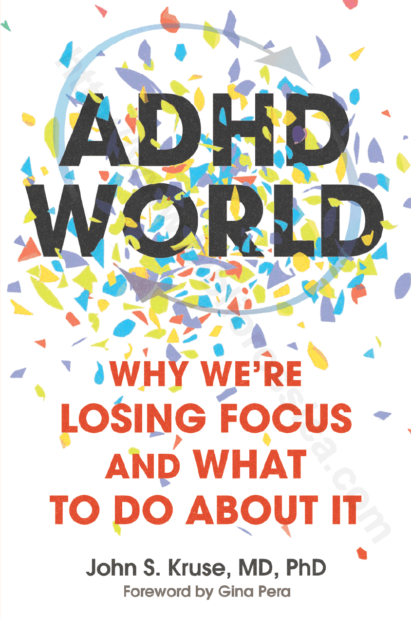 ADHD World. Why We’re Losing Our Ability to Focus and What to Do About It