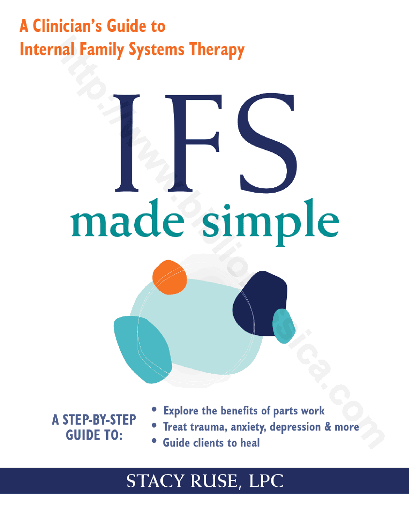 IFS Made Simple. A Clinician’s Guide to Internal Family Systems Therapy